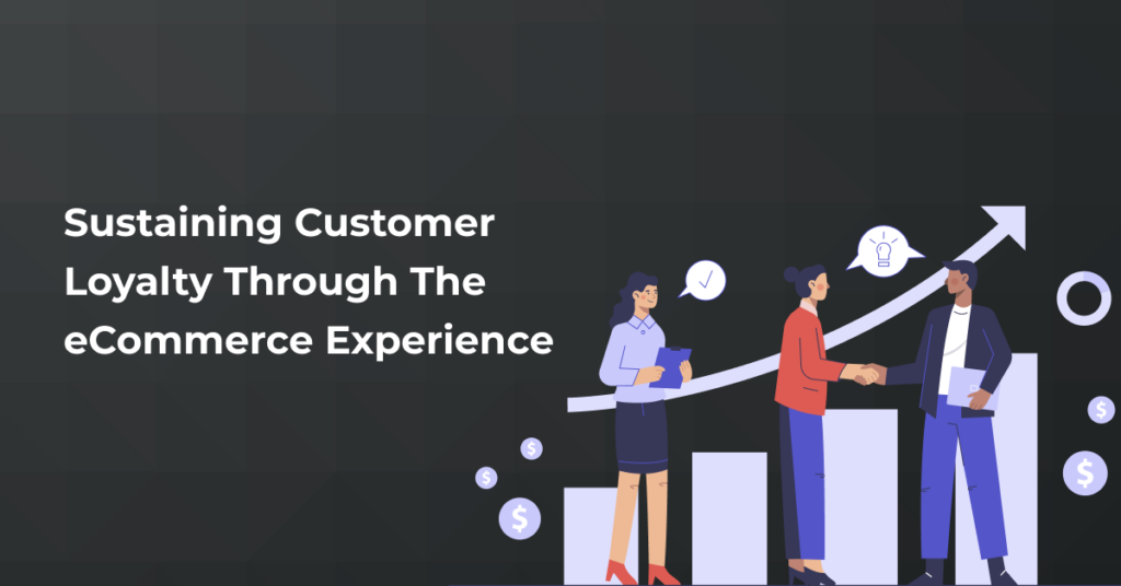 Sustaining Customer Loyalty Through eCommerce Experience