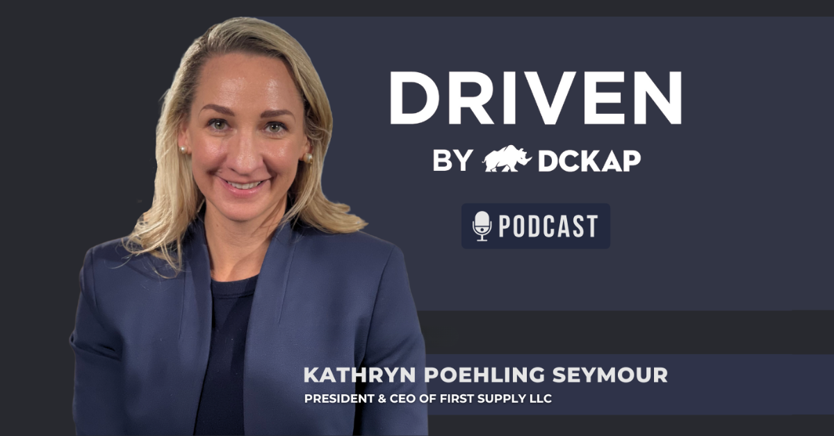 Kathryn Poehling Seymour, President & CEO of First Supply (On The) Driven by DCKAP Podcast